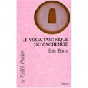 Le Yoga Tantrique Du Cachemire - Eric Baret