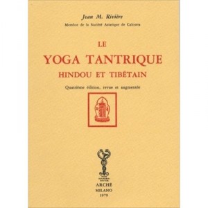 Le Yoga Tantrique Hindou Et Tibetain - Jean Riviere