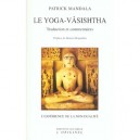 Le Yoga-vasishtha , Traduction Et Commentaires - Patrick Mandala