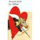 Le Zebre - Alexandre Jardin