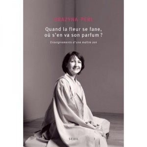 Quand La Fleur Se Fane Ou Va Son Parfum - Grazyna Perl