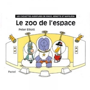 Le Zoo De L'espace , Les Chouettes Aventures De Ringo, Nenette Et Napoleon - Peter Elliott