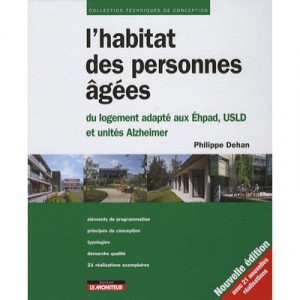 L'habitat Des Personnes Agees , Du Logement Adapte Aux Ehpad, Usld Et Unites Alzheimer - Philippe Dehan