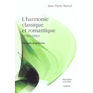 L'harmonie Classique Et Romantique , 1750-1900 , Elements Et Evolution - Jean-pierre Bartoli