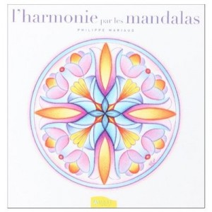 L'harmonie Par Les Mandalas - Philippe Mariaud