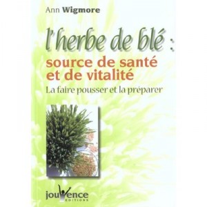 L'herbe De Ble Source De Sante Et De Vitalite - Wingmore
