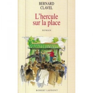 L'hercule Sur La Place - Bernard Clavel