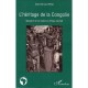 L'heritage De La Congolie , Naissance D'une Nation En Afrique Centrale - Andre-bernard Ergo