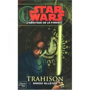 Star Wars T.88 , L'heritage De La Force T.1 , Trahison - Aaron Allston