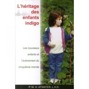 L'heritage Des Enfants Indigo , Les Nouveaux Enfants Et L'avenement Du Cinquieme Monde - P.m.h. Atwater