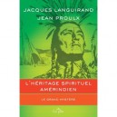 L'heritage Spirituel Amerindien , Le Grand Mystere - Jacques Languirand , Jean Proulx