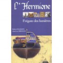 L'hermione, La Fregate Des Lumieres - Jean-luc Gireaud , Robert Kalbach