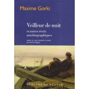 Veilleur De Nuit , Et Autres Recits Autobiographiques - Maxime Gorki