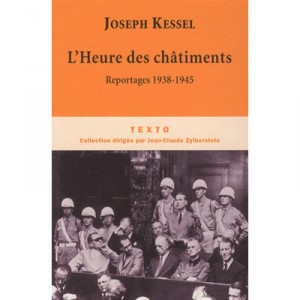 L'heure Des Chatiments , Reportages 1938-1945 - Joseph Kessel