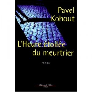 L'heure Etoilee Du Meurtrier - Pavel Kohout