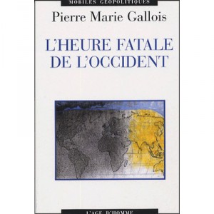 L'heure Fatale De L'occident - Pierre-marie Gallois