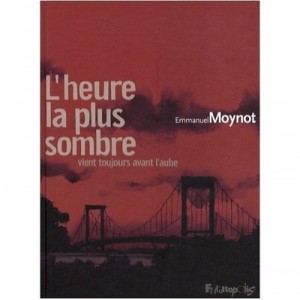 L'heure La Plus Sombre... Vient Toujours Avant L'aube - Emmanuel Moynot
