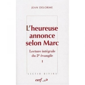 L'heureuse Annonce Selon Marc , Lecture Integrale Du 2e Evangile - Jean Delorme