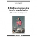 L'hindouisme Mauricien Dans La Mondialisation , Cultes Populaires Indiens Et Religion Savante - Suzanne Chazan-gillig
