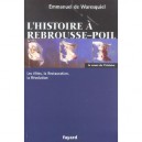 L'histoire A Rebrousse-poil , Les Elites, La Restauration, La Revolution - Emmanuel De Waresquiel