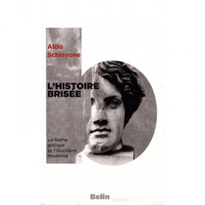 L'histoire Brisee , La Rome Antique Et L'occident Moderne - Aldo Schiavone