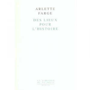 Des Lieux Pour L'histoire - Arlette Farge