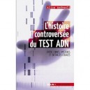 L'histoire Controversee Du Test Adn , Entre Crimes, Mysteres Et Batailles Legales - Alice Andreoli