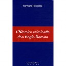 L'histoire Criminelle Des Anglo-saxons - Normand Rousseau