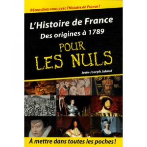 L'histoire De France Pour Les Nuls T.1 , Des Origines A 1789 - Jean-joseph Julaud