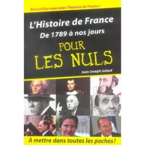 L'histoire De France Pour Les Nuls T.2 , De 1789 A Nos Jours - Jean-joseph Julaud