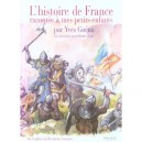 L'histoire De France Racontee A Mes Petits Enfants T.1 , Des Gaulois A La Revolution Francaise - Yves Guena , Jean-marie Cuzin