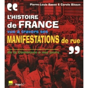 L'histoire De France Vue A Travers Ses Manifestations De Rue - Pierre-louis Basse , Carole Bitoun