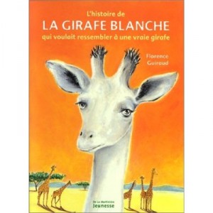 L'histoire De La Girafe Blanche Qui Voulait Ressembler A Une Vraie Girafe - Florence Guiraud , Perigot