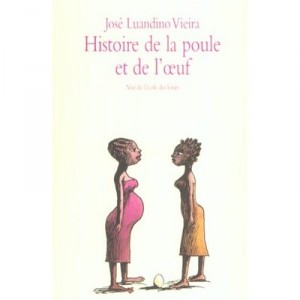 L'histoire De La Poule Et De L'oeuf - Jose-luandino Vieira