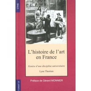 L'histoire De L'art En France Genese D'une Discipline Universitaire - Lyne Therrien