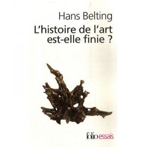 L'histoire De L'art Est-elle Finie ? - Hans Belting