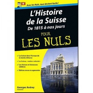 L'histoire De La Suisse Pour Les Nuls T.2 , De 1815 A Nos Jours - Georges Andrey