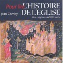 L'histoire De L'eglise , Des Origines Au Xxi Siecle - Jean Comby