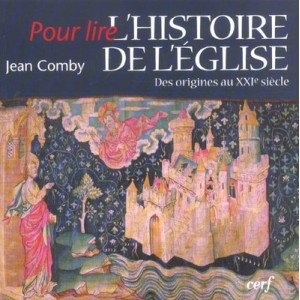 L'histoire De L'eglise , Des Origines Au Xxi Siecle - Jean Comby