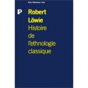 Histoire De L'ethnologie Classique - Robert Lowie