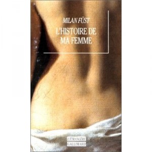 L'histoire De Ma Femme - Milan Fust