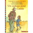 L'histoire De Sarah La Pas Belle , Un Cadeau Pour Cassie - Patricia Maclachlan , Quentin Blake