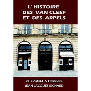 L'histoire Des Van Cleef Et Des Arpels , De Hassel A Fribourg - Jean-jacques Richard