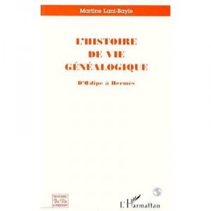 L'histoire De Vie Genealogique, D'oedipe A Hermes - Martine Lani-bayle
