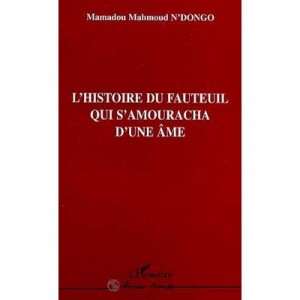 L'histoire Du Fauteuil Qui S'amouracha D'une Ame - Mamadou Mahmoud N'dongo
