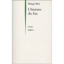L'histoire Du Fou - Mongo Beti