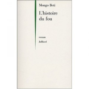 L'histoire Du Fou - Mongo Beti