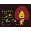 L'histoire Du Lion Qui Ne Savait Pas Ecrire - Martin Baltscheit , Marc Boutavant