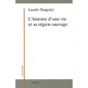 L'histoire D'une Vie Et Sa Region Sauvage - Laszlo Tengelyi