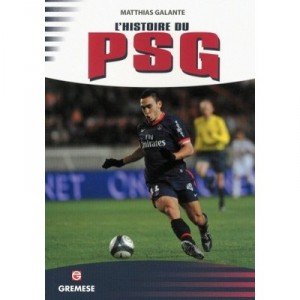 L'histoire Du Psg - Matthias Galante